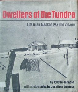 Dwellers of the Tundra, by Aylette Jenness & Jonathan Jenness